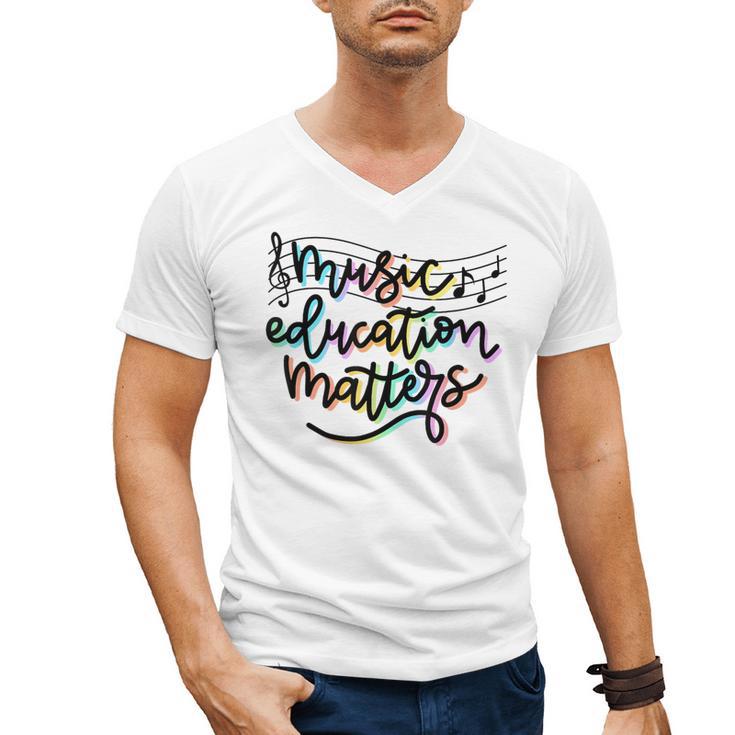 Music Education Matters Music Teacher Appreciation Women Men's V-Neck T-Shirt