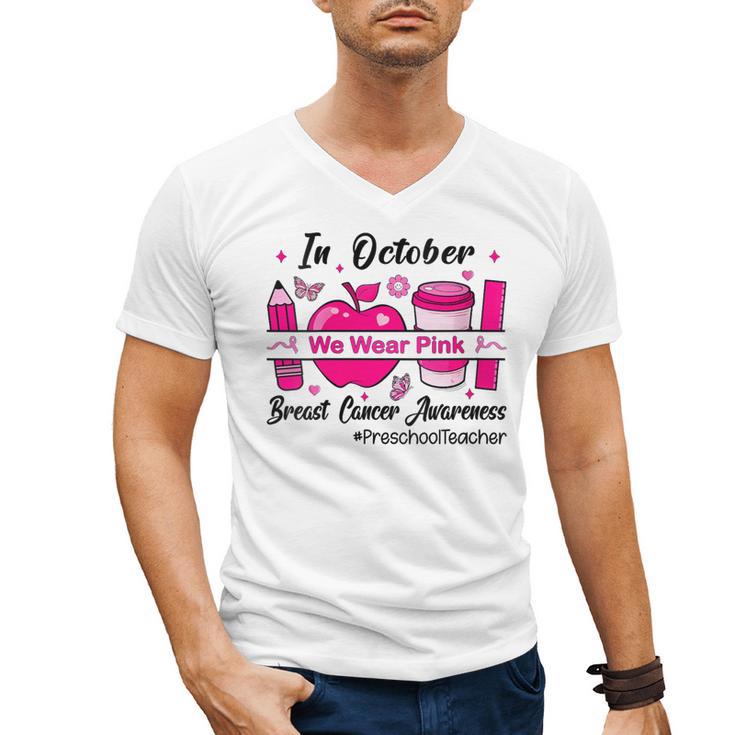 Preschool Teacher In October We Wear Pink Breast Cancer Men's V-Neck T-Shirt