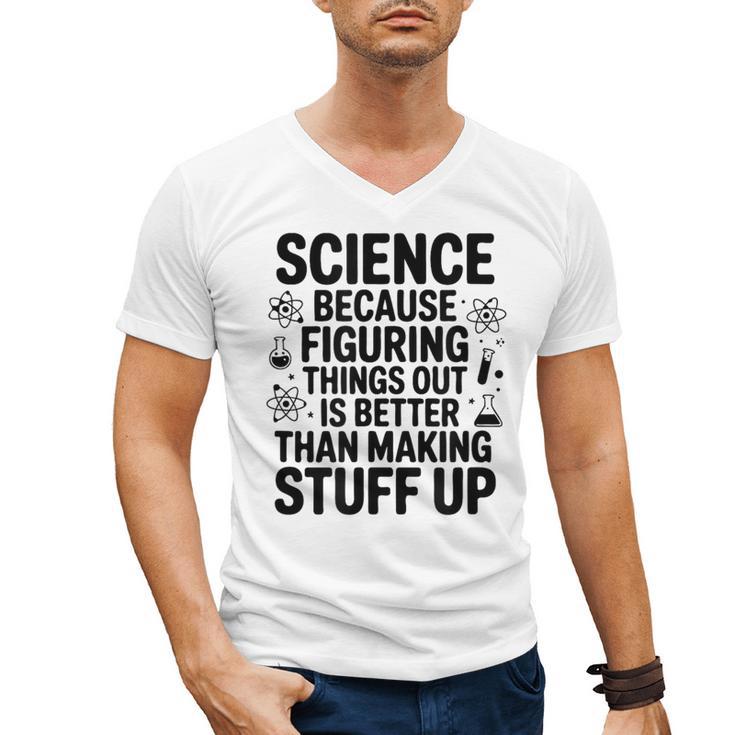 Science Because Figuring Things Out Teacher Scientific Adult Men's V-Neck T-Shirt