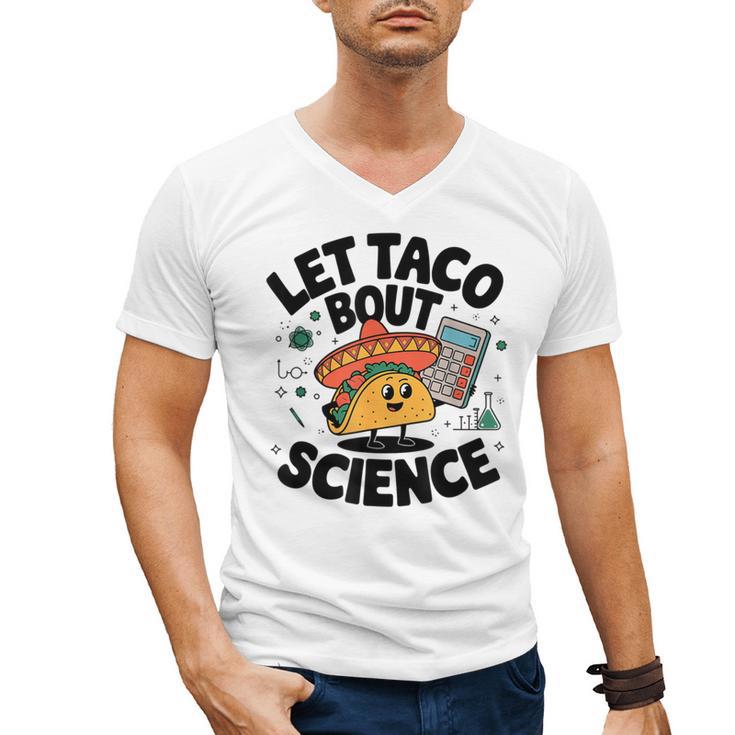 Lets Tacos Bout Science Scientist Teacher Men's V-Neck T-Shirt, Science Teacher Gifts, trending gift Lets Tacos Bout Science Scientist Teacher Men's V-Neck T-Shirt, Science Teacher Gifts, trending gift