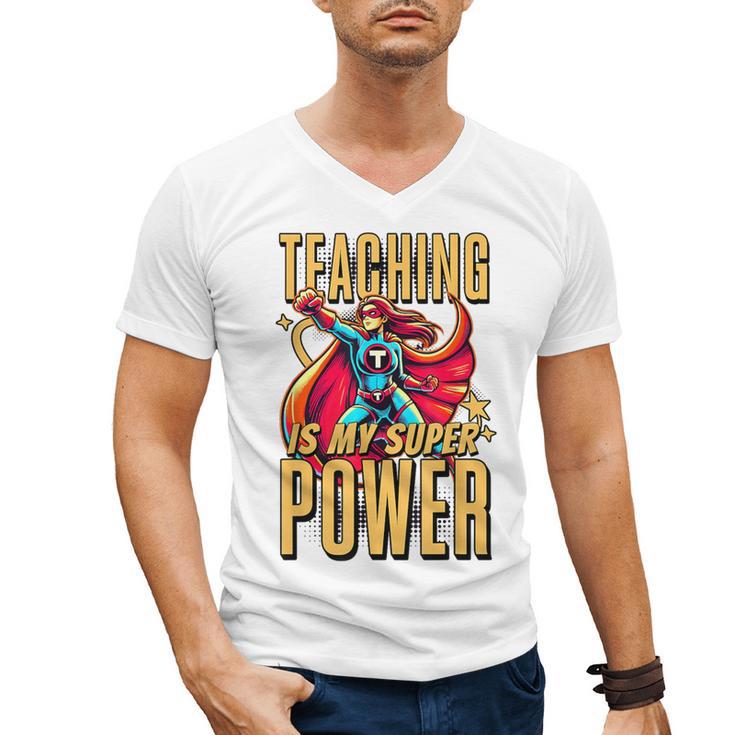 Teaching Is My Super Power Superhero Teacher Men's V-Neck T-Shirt
