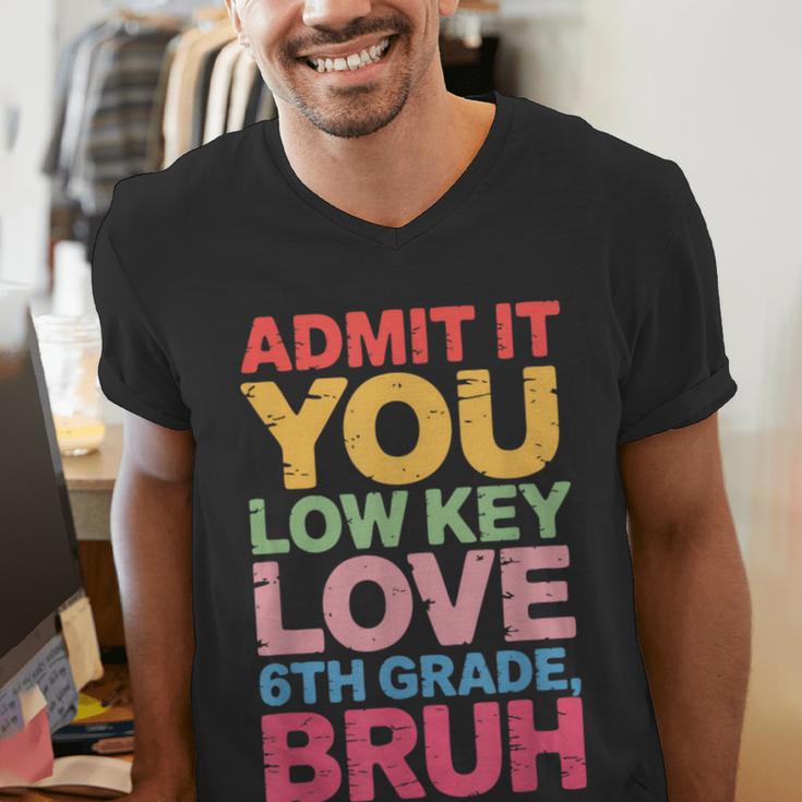 Admit It You Low Key Love 6th Grade Bruh Teacher Squad Life Men's V-Neck T-Shirt, funny gift Admit It You Low Key Love 6th Grade Bruh Teacher Squad Life Men's V-Neck T-Shirt, funny gift