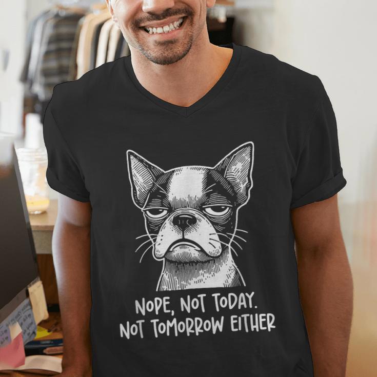 Boston Terrier Nope Not Today Not Tomorrow Either Sarcastic Men's V-Neck T-Shirt, funny gift