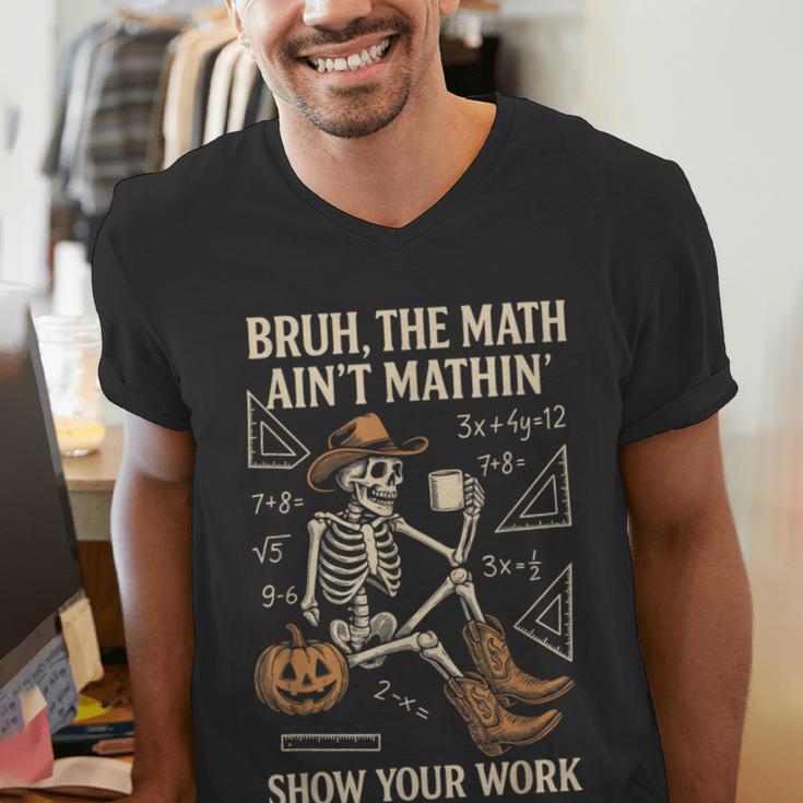 Bruh The Math Ain’t Mathin Halloween Skeleton Math Teacher Men's V-Neck T-Shirt, funny gift Bruh The Math Ain’t Mathin Halloween Skeleton Math Teacher Men's V-Neck T-Shirt, funny gift
