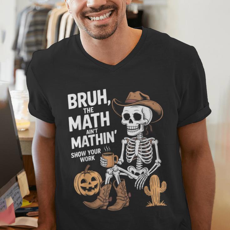 Bruh The Math Ain't Mathin' Show Your Work Halloween Teacher Men's V-Neck T-Shirt, funny gift Bruh The Math Ain't Mathin' Show Your Work Halloween Teacher Men's V-Neck T-Shirt, funny gift