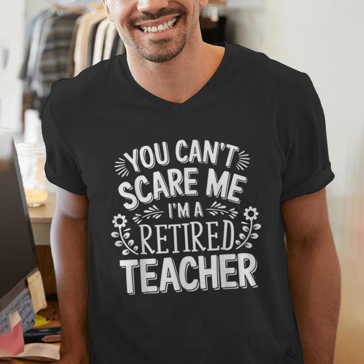 You Can't Scare Me I'm A Retired Teacher Ex-Teacher Teaching Men's V-Neck T-Shirt, funny gift You Can't Scare Me I'm A Retired Teacher Ex-Teacher Teaching Men's V-Neck T-Shirt, funny gift