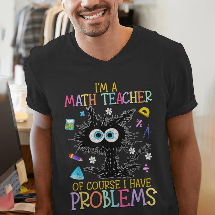 Cat Kitty I'm A Math Teacher Of Course I Have Problems Men's V-Neck T-Shirt, funny gift Cat Kitty I'm A Math Teacher Of Course I Have Problems Men's V-Neck T-Shirt, funny gift