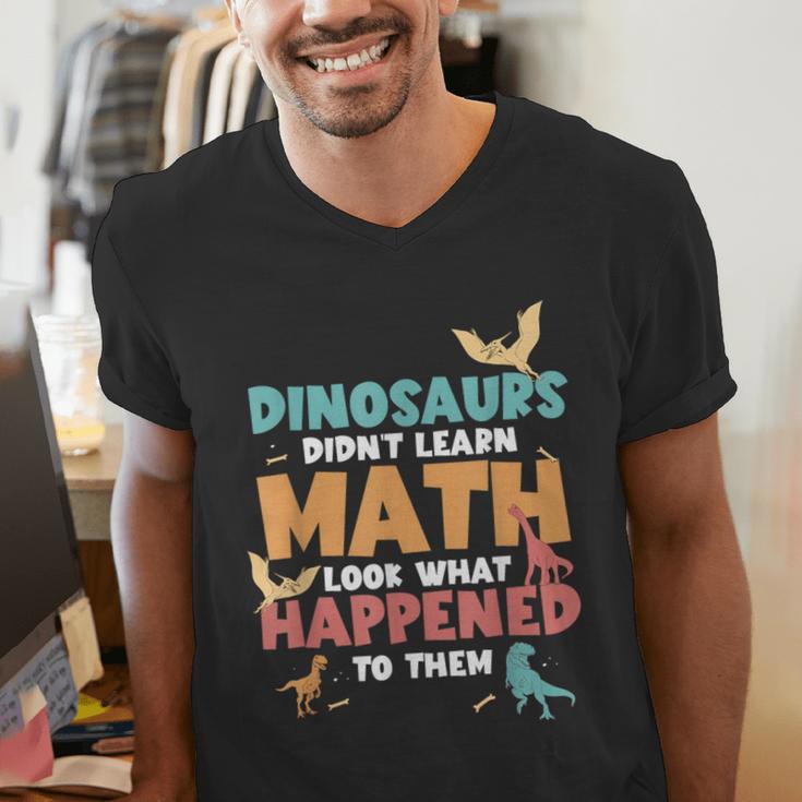 Dinosaurs Didn't Learn Math Mathematics Math Teacher Men's V-Neck T-Shirt, funny gift Dinosaurs Didn't Learn Math Mathematics Math Teacher Men's V-Neck T-Shirt, funny gift