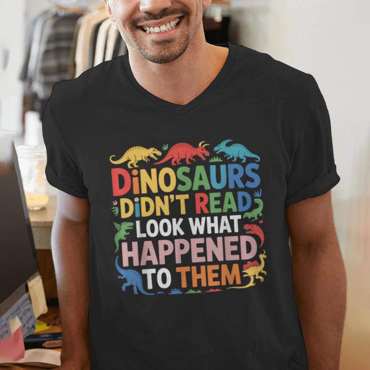 Dinosaurs Didnt Read Look What Happened To Them Cute Teacher Men's V-Neck T-Shirt, funny gift Dinosaurs Didnt Read Look What Happened To Them Cute Teacher Men's V-Neck T-Shirt, funny gift