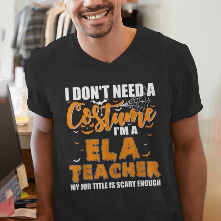 I Don't Need A Costume I'm A ELA Teacher Halloween Men's V-Neck T-Shirt, funny gift I Don't Need A Costume I'm A ELA Teacher Halloween Men's V-Neck T-Shirt, funny gift