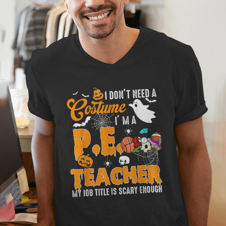 I Don't Need a Costume I'm A PE Teacher Halloween Costume Men's V-Neck T-Shirt, Pe Teacher Shirts, funny gift I Don't Need a Costume I'm A PE Teacher Halloween Costume Men's V-Neck T-Shirt, Pe Teacher Shirts, funny gift