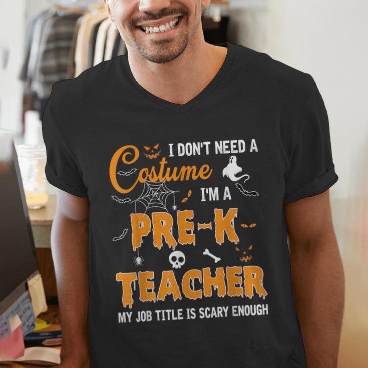 I Don't Need A Costume I'm A Pre-K Teacher Halloween Men Women Men's V-Neck T-Shirt, funny gift I Don't Need A Costume I'm A Pre-K Teacher Halloween Men Women Men's V-Neck T-Shirt, funny gift