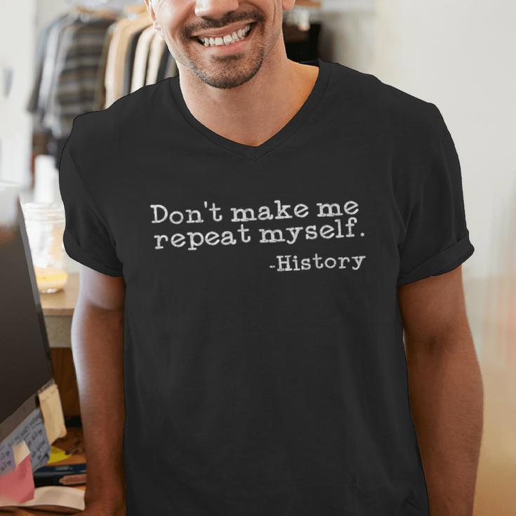 Dont Make Me Repeat Myself History History Teacher Men's V-Neck T-Shirt, History Teacher Shirts, funny gift Dont Make Me Repeat Myself History History Teacher Men's V-Neck T-Shirt, History Teacher Shirts, funny gift