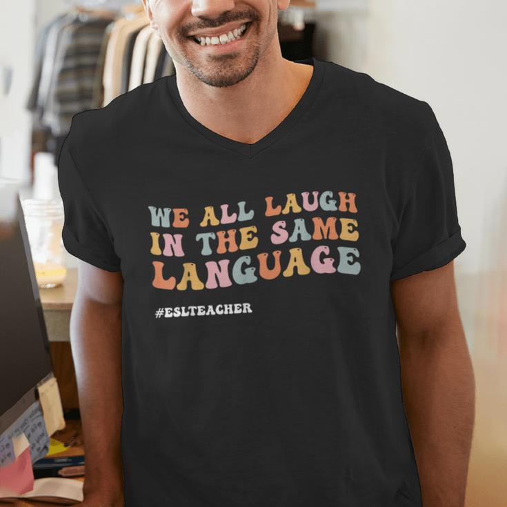 ESL Teacher We All Laugh In The Same Language Men's V-Neck T-Shirt, Esl Teacher Shirts, funny gift