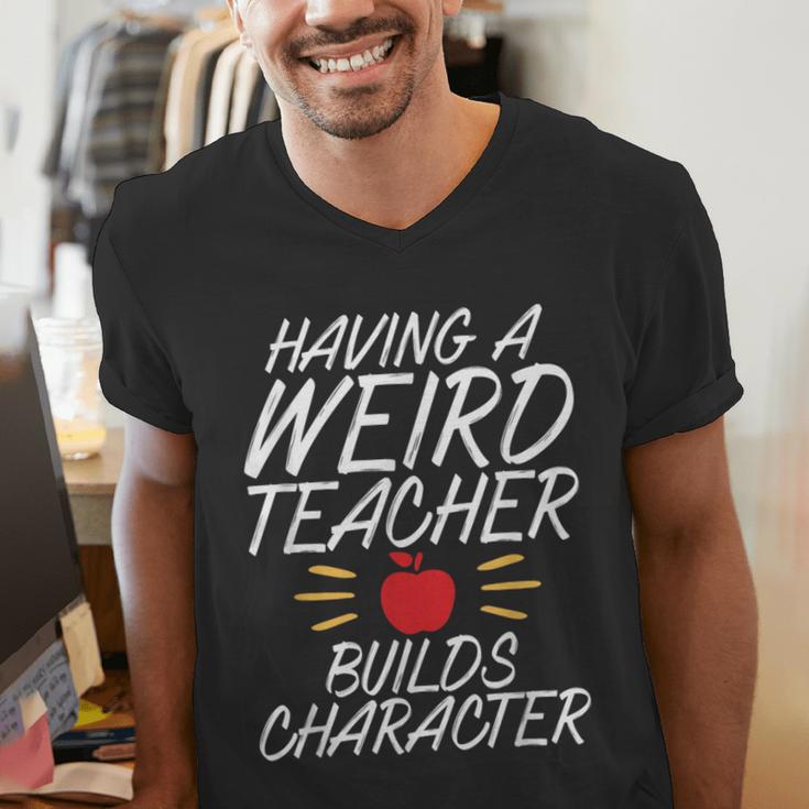 Having a Weird Teacher Builds Character School Teacher Men's V-Neck T-Shirt, funny gift Having a Weird Teacher Builds Character School Teacher Men's V-Neck T-Shirt, funny gift