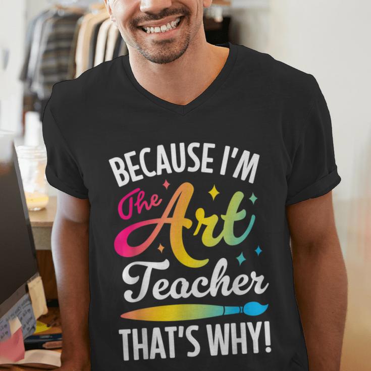 Because I'm The Art Teacher That's Why Artists Men Women Men's V-Neck T-Shirt, funny gift Because I'm The Art Teacher That's Why Artists Men Women Men's V-Neck T-Shirt, funny gift