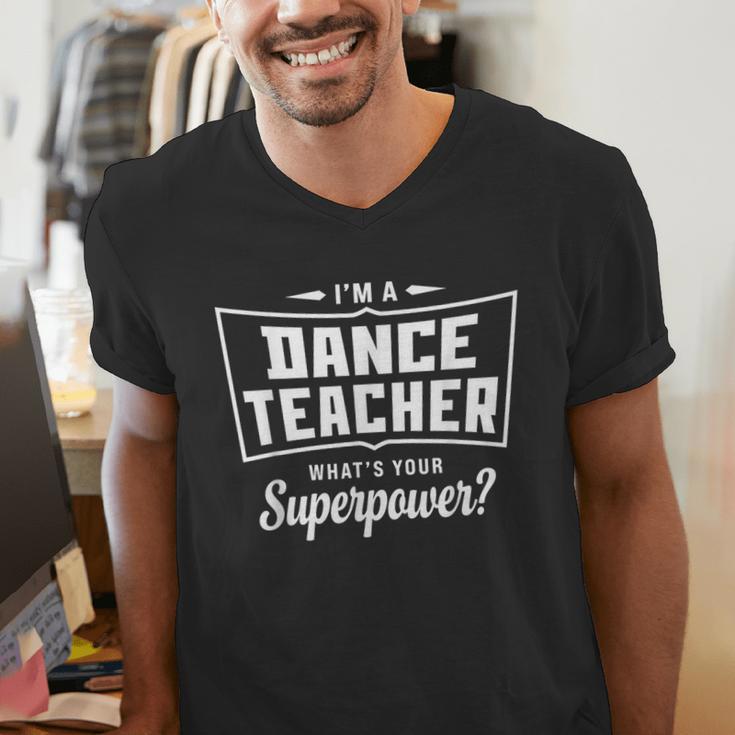 I'm A Dance Teacher What's Your Superpower Men's V-Neck T-Shirt, funny gift