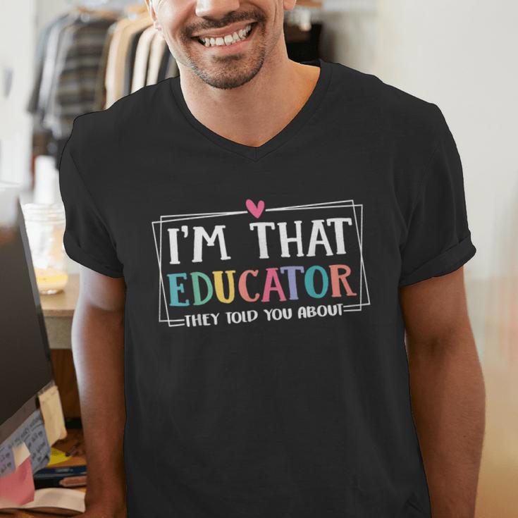 I'm That Educator They Told You About Teacher Educator Men's V-Neck T-Shirt, funny gift I'm That Educator They Told You About Teacher Educator Men's V-Neck T-Shirt, funny gift