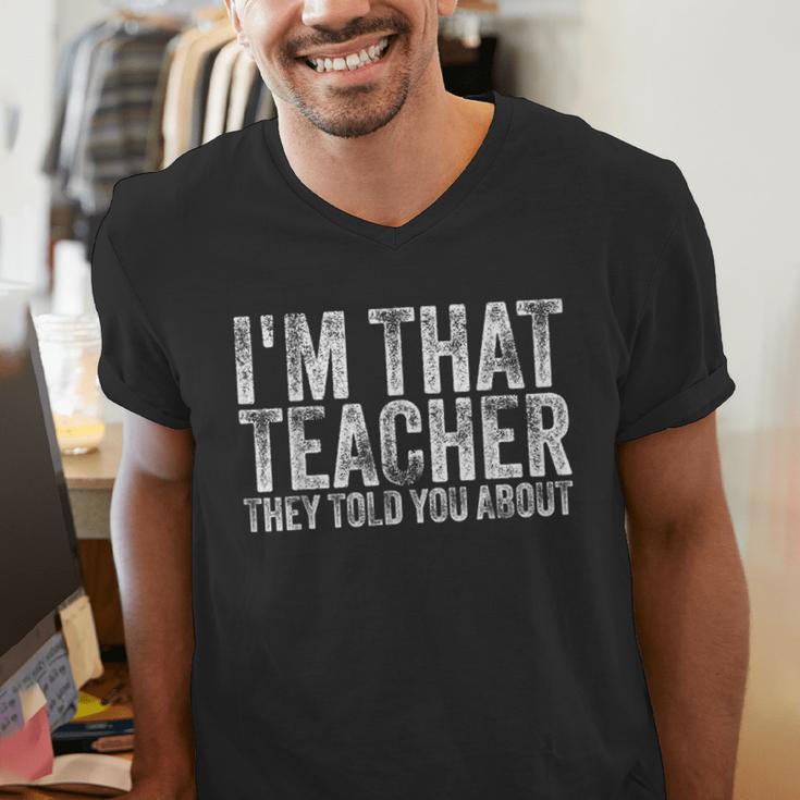 I'm That Teacher They Told You About Back To School For Men Women Men's V-Neck T-Shirt, funny gift I'm That Teacher They Told You About Back To School For Men Women Men's V-Neck T-Shirt, funny gift