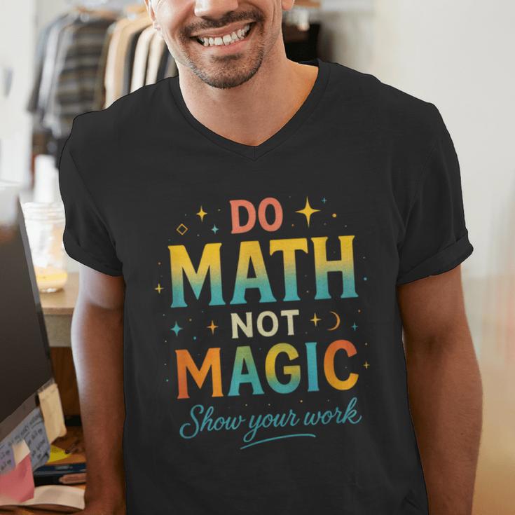DO Math NOT Magic Math Meme Teacher Humor Men's V-Neck T-Shirt, funny gift DO Math NOT Magic Math Meme Teacher Humor Men's V-Neck T-Shirt, funny gift