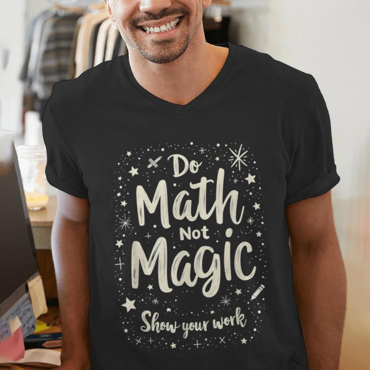 Do Math Not Magic Math Teacher Back To School Men's V-Neck T-Shirt, funny gift Do Math Not Magic Math Teacher Back To School Men's V-Neck T-Shirt, funny gift
