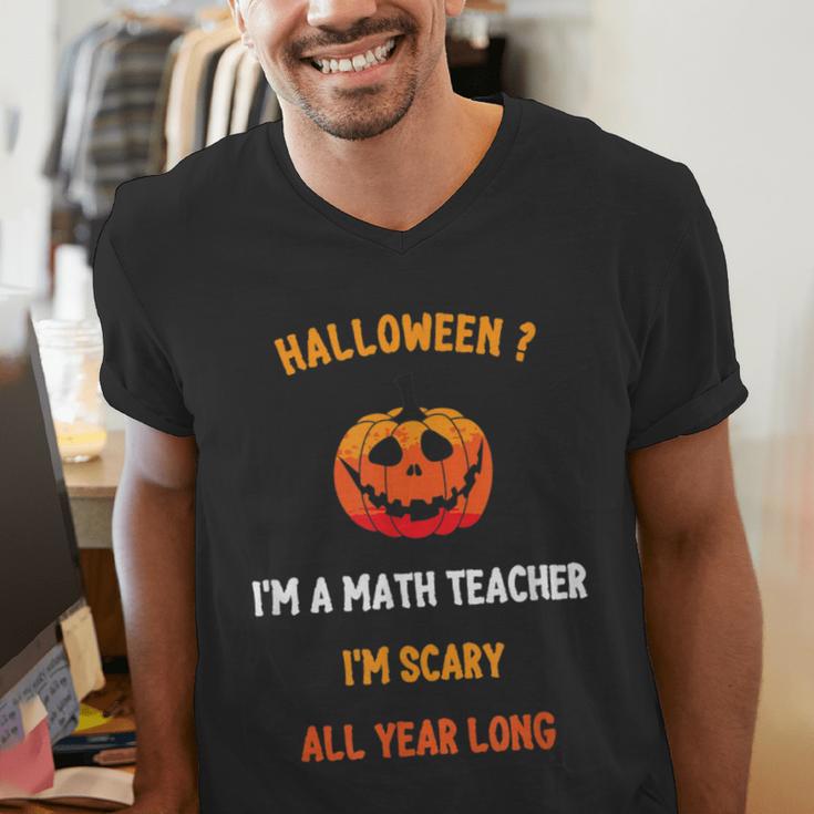Math Teacher Halloween Quote I'm Scary All Year Long Men Women Men's V-Neck T-Shirt, funny gift Math Teacher Halloween Quote I'm Scary All Year Long Men Women Men's V-Neck T-Shirt, funny gift