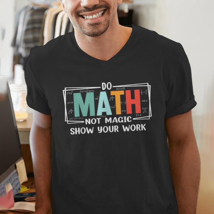 Math Teacher Do Math Not Magic Show Your Work Men's V-Neck T-Shirt, funny gift Math Teacher Do Math Not Magic Show Your Work Men's V-Neck T-Shirt, funny gift