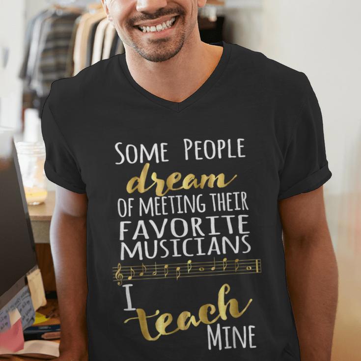 Music Teacher Some People Dream Musicians I Teach Mine Men's V-Neck T-Shirt, funny gift
