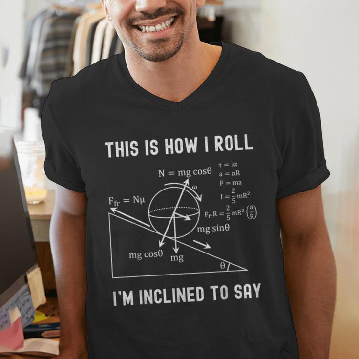 Nerdy This Is How I Roll I'm Inclined To Say Physics Teacher Men's V-Neck T-Shirt, funny gift Nerdy This Is How I Roll I'm Inclined To Say Physics Teacher Men's V-Neck T-Shirt, funny gift