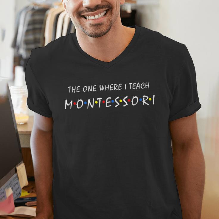 The One Where I Teach Montessori Montessori Teacher Men's V-Neck T-Shirt, funny gift The One Where I Teach Montessori Montessori Teacher Men's V-Neck T-Shirt, funny gift