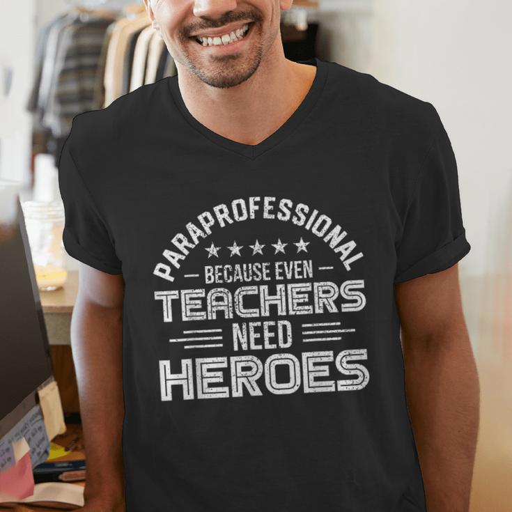 Paraprofessional Because Even Teachers Need Heroes Men's V-Neck T-Shirt, funny gift