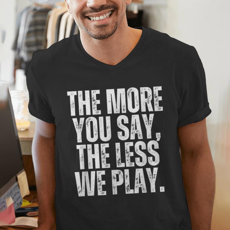 The More You Say The Less We Play Men Women PE Teacher Men's V-Neck T-Shirt, Pe Teacher Shirts, funny gift The More You Say The Less We Play Men Women PE Teacher Men's V-Neck T-Shirt, Pe Teacher Shirts, funny gift