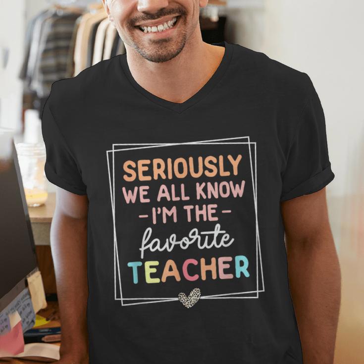 Seriously We All Know I'm The Favorite Teacher Teacher Men's V-Neck T-Shirt, funny gift Seriously We All Know I'm The Favorite Teacher Teacher Men's V-Neck T-Shirt, funny gift