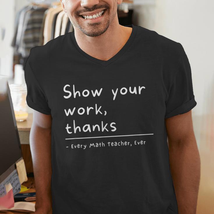 Show Your Work Thanks Math Teacher Men's V-Neck T-Shirt, funny gift Show Your Work Thanks Math Teacher Men's V-Neck T-Shirt, funny gift