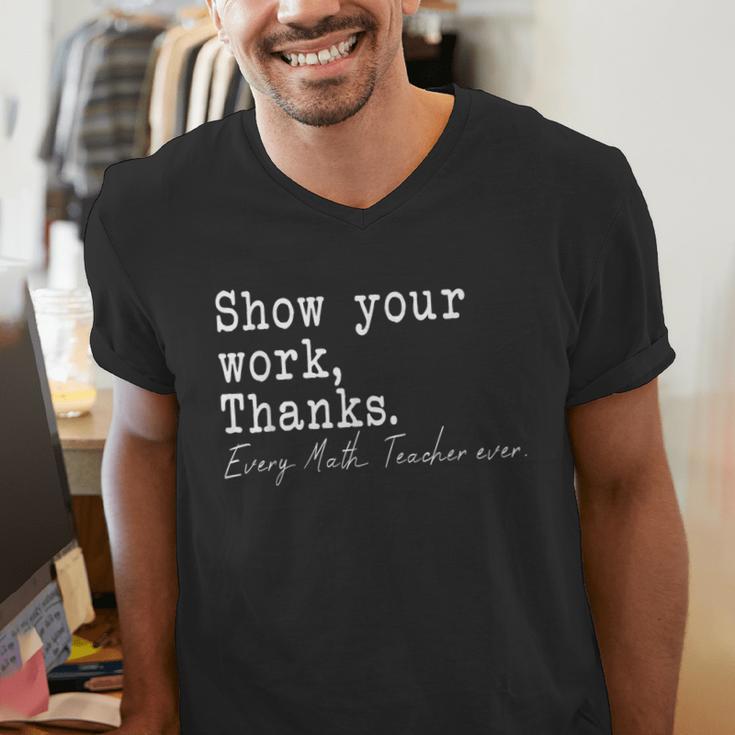 Show Your Work Thanks Math Teacher Men's V-Neck T-Shirt, funny gift Show Your Work Thanks Math Teacher Men's V-Neck T-Shirt, funny gift