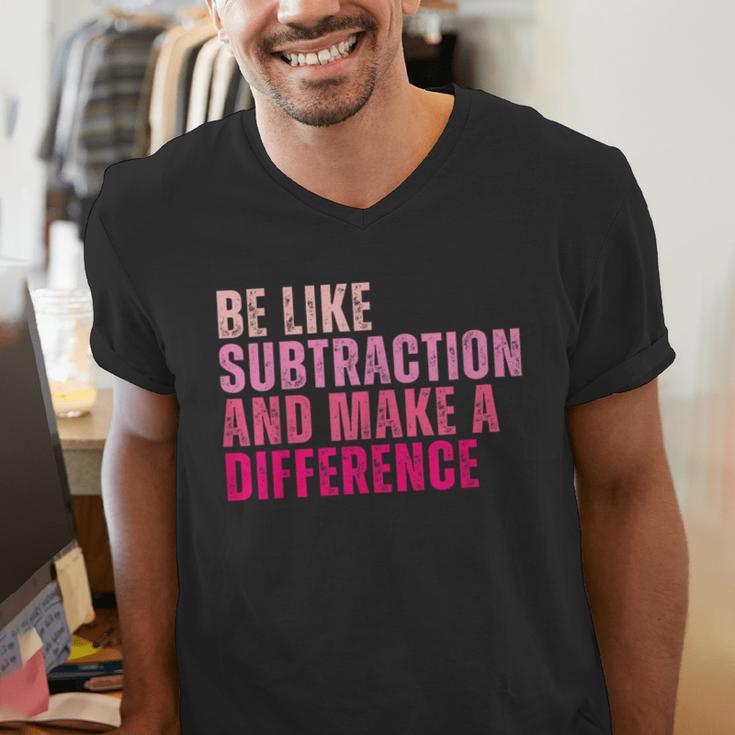 Be Like Subtraction And Make A Difference Math Teacher Men's V-Neck T-Shirt, funny gift Be Like Subtraction And Make A Difference Math Teacher Men's V-Neck T-Shirt, funny gift