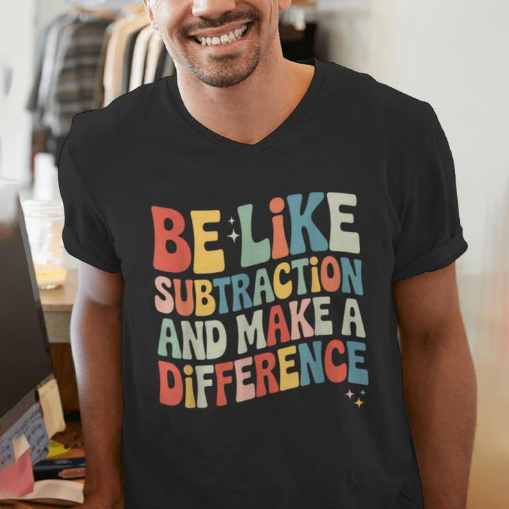 Be Like Subtraction And Make A Difference Math Teacher Women Men's V-Neck T-Shirt, funny gift Be Like Subtraction And Make A Difference Math Teacher Women Men's V-Neck T-Shirt, funny gift