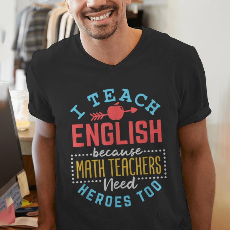 I Teach English Because Math Teachers Need Heroes Too Men's V-Neck T-Shirt, English Teacher Shirts, funny gift I Teach English Because Math Teachers Need Heroes Too Men's V-Neck T-Shirt, English Teacher Shirts, funny gift