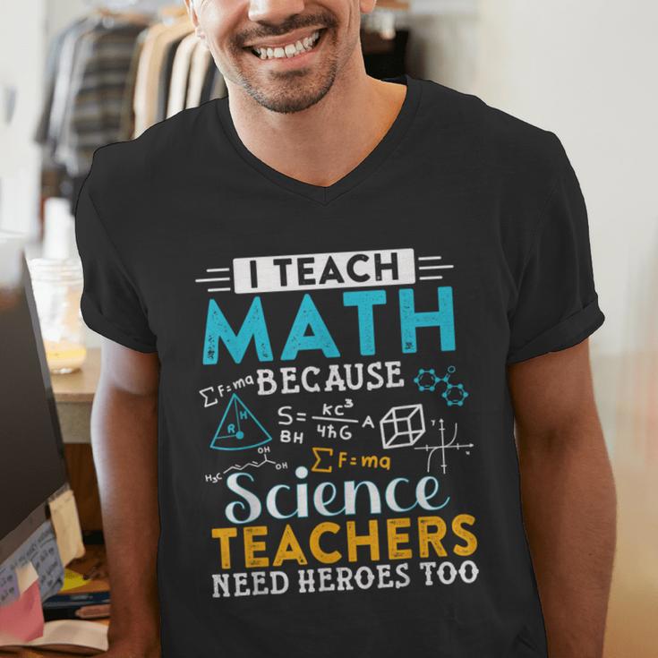 I Teach Math Because Science Teachers Need Heroes Too Men's V-Neck T-Shirt, Science Teacher Shirts, funny gift I Teach Math Because Science Teachers Need Heroes Too Men's V-Neck T-Shirt, Science Teacher Shirts, funny gift