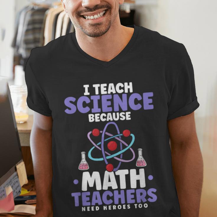 I Teach Science Because Math Teachers Need Heroes Too Men's V-Neck T-Shirt, Science Teacher Shirts, funny gift