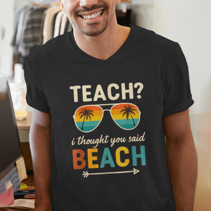 Teach I Thought You Said Beach Teacher Summer Vacation Men's V-Neck T-Shirt, funny gift Teach I Thought You Said Beach Teacher Summer Vacation Men's V-Neck T-Shirt, funny gift