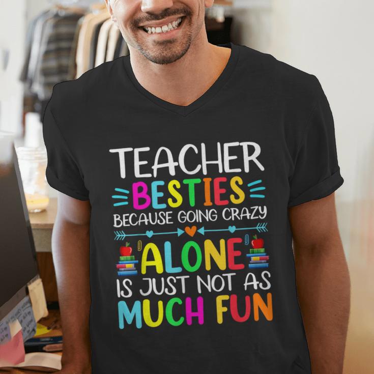 Teacher Besties Because Going Crazy Alone Is Not Fun Men's V-Neck T-Shirt, funny gift