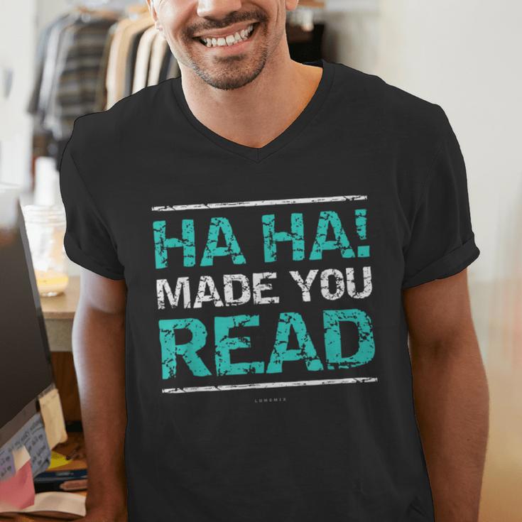 Teacher T Shirts Ha Ha Made You Read Shirt Men's V-Neck T-Shirt, funny gift Teacher T Shirts Ha Ha Made You Read Shirt Men's V-Neck T-Shirt, funny gift