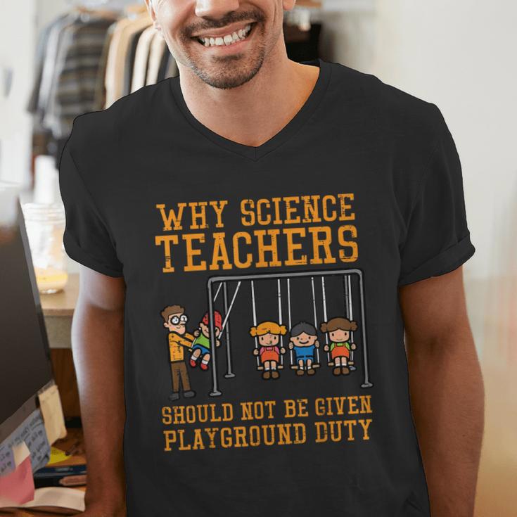 Why Science Teachers Not Given Playground Duty Men Women Men's V-Neck T-Shirt, Science Teacher Shirts, funny gift