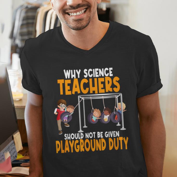 Why Science Teachers Should Not Be Given Playground Duty For Men Women Men's V-Neck T-Shirt, Science Teacher Shirts, funny gift Why Science Teachers Should Not Be Given Playground Duty For Men Women Men's V-Neck T-Shirt, Science Teacher Shirts, funny gift