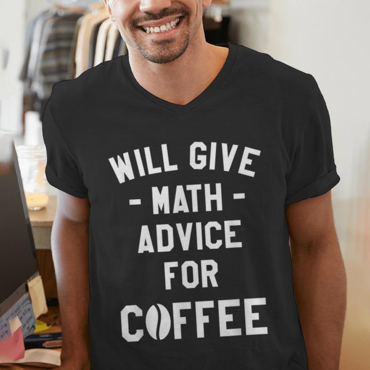Will Give Math Advice For Coffee Mathematics Teacher Men's V-Neck T-Shirt, funny gift Will Give Math Advice For Coffee Mathematics Teacher Men's V-Neck T-Shirt, funny gift
