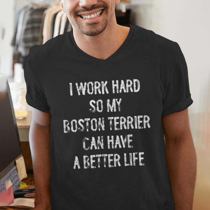 I Work Hard So My Boston Terrier Can Have A Better Life Men's V-Neck T-Shirt, funny gift