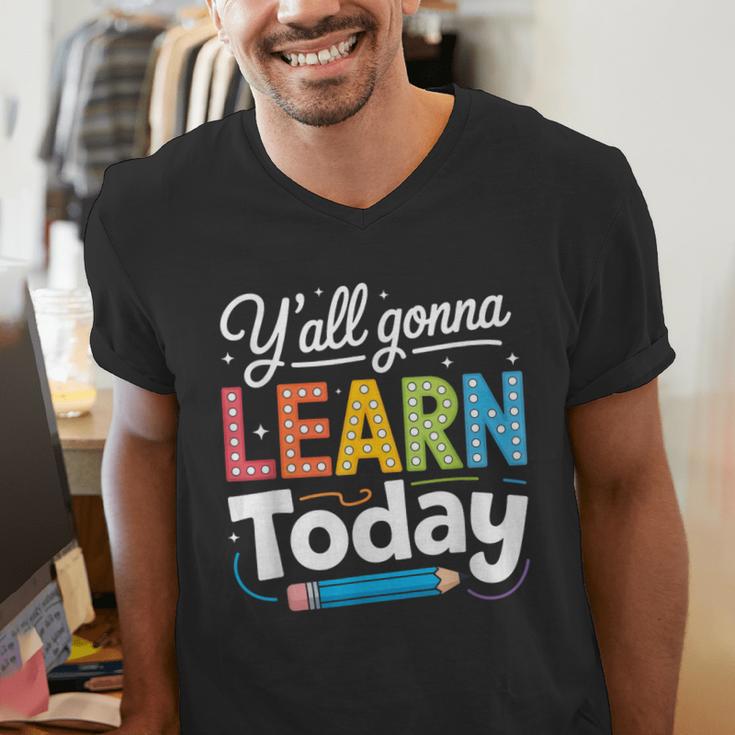 Y'All Gonna Learn Today Back To School First Day Teacher Men's V-Neck T-Shirt, funny gift