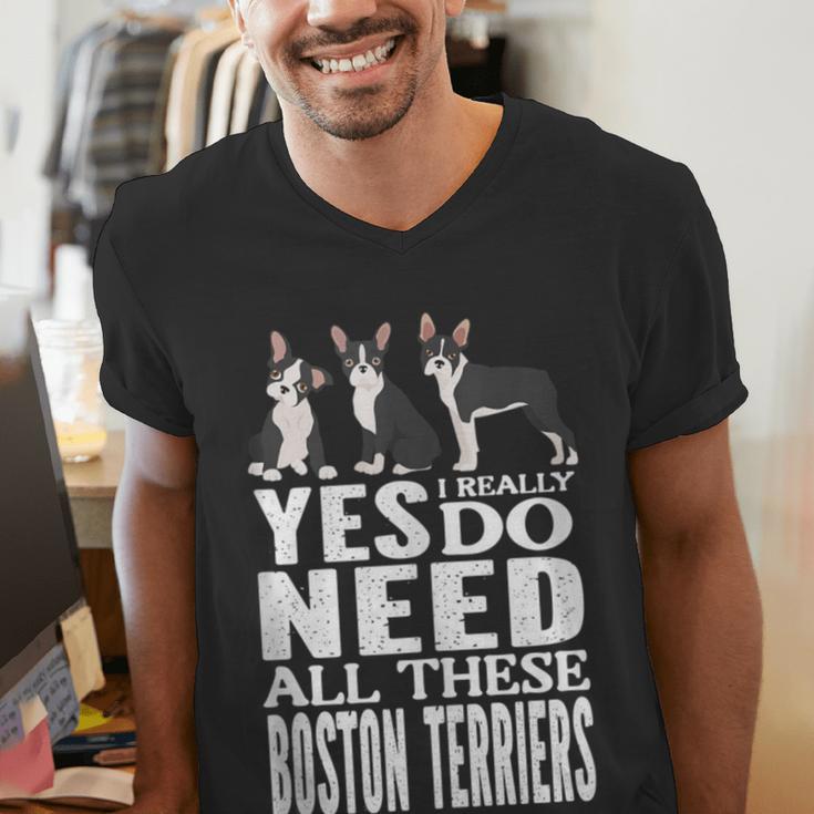 Yes I Really Do Need All These Boston Terriers Men's V-Neck T-Shirt, funny gift