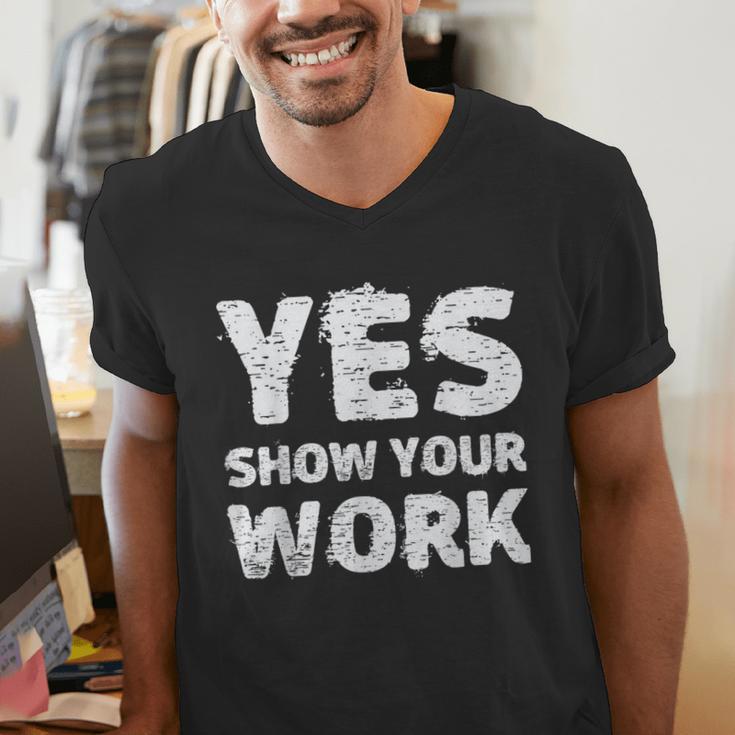 Yes Show Your Work Gteat Testing Math Teacher T-Shirt Men's V-Neck T-Shirt, funny gift